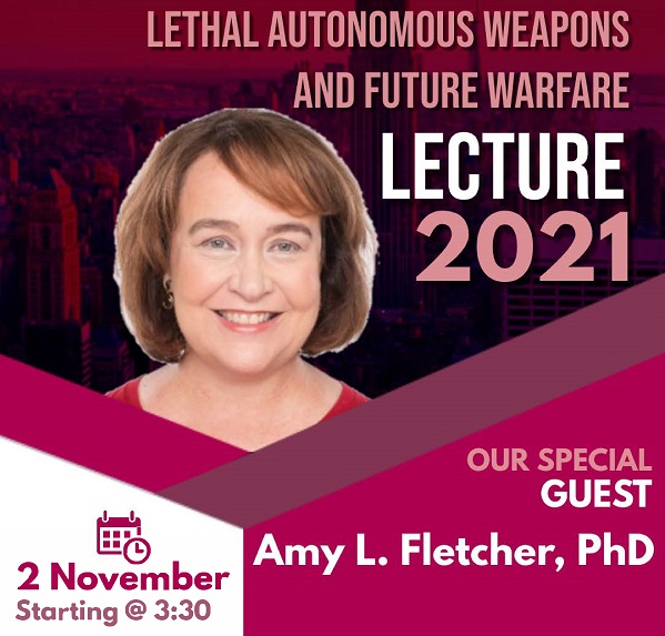 Video: Lecture by Amy Fletcher on Lethal Autonomous Weapons and Future Warfare